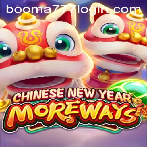 CHINESENEWYEARMOREWAYS: An Engaging Adventure with Booma777 PH Login